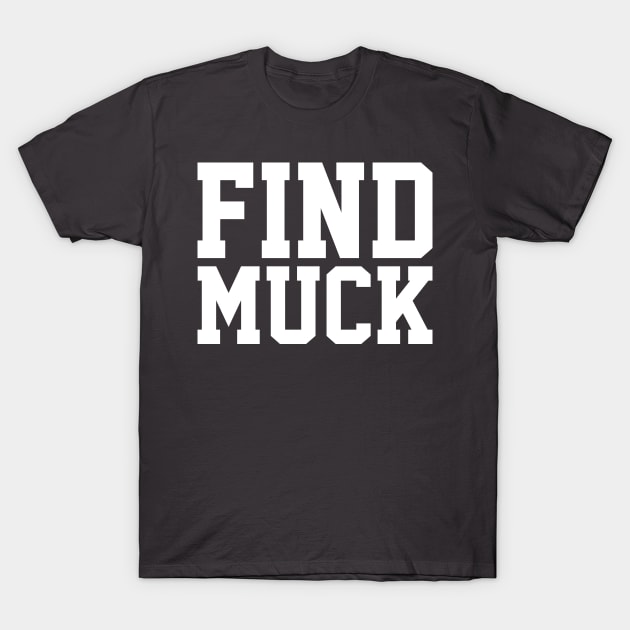 Find Muck T-Shirt by JadeTees